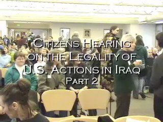 Citizens Hearing on the Legality of U.S. Actions in Iraq: Part 1