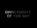 Dark Kninght of the Bat - Inside the Mind of Bat Man