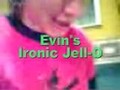 Evin's Ironic Jell-O Watch the...