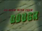 Oggy - Go Slow With Your Dough