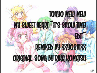 Tokyo Mew Mew - My Sweet Heart ~It's Show Time! Edit~ (remixed by xxYoshixx)