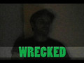 WRECKED - 8/3/07