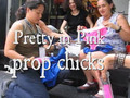 Prop Chicks::Pretty in Pink