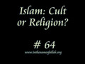 64 Islam Cult or Religion Part 64