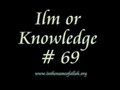 69 Ilm or Knowledge